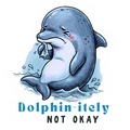 DOLPHINITELY NOT OKAY