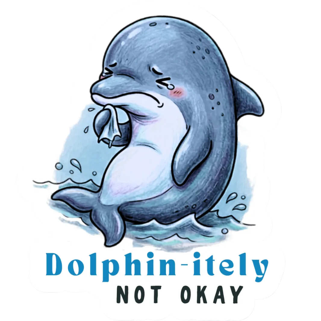 DOLPHINITELY NOT OKAY