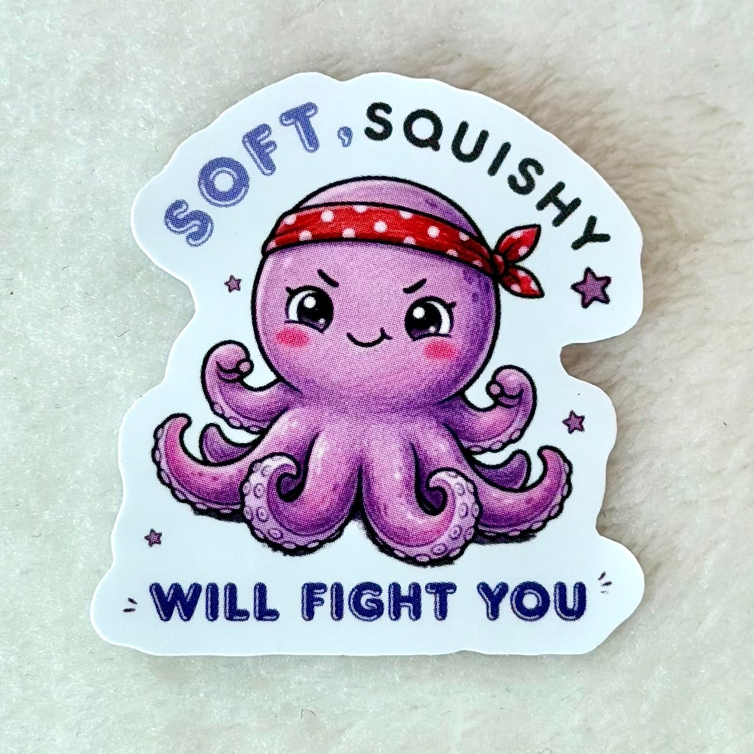 SOFT, SQUISHY & WILL FIGHT YOU