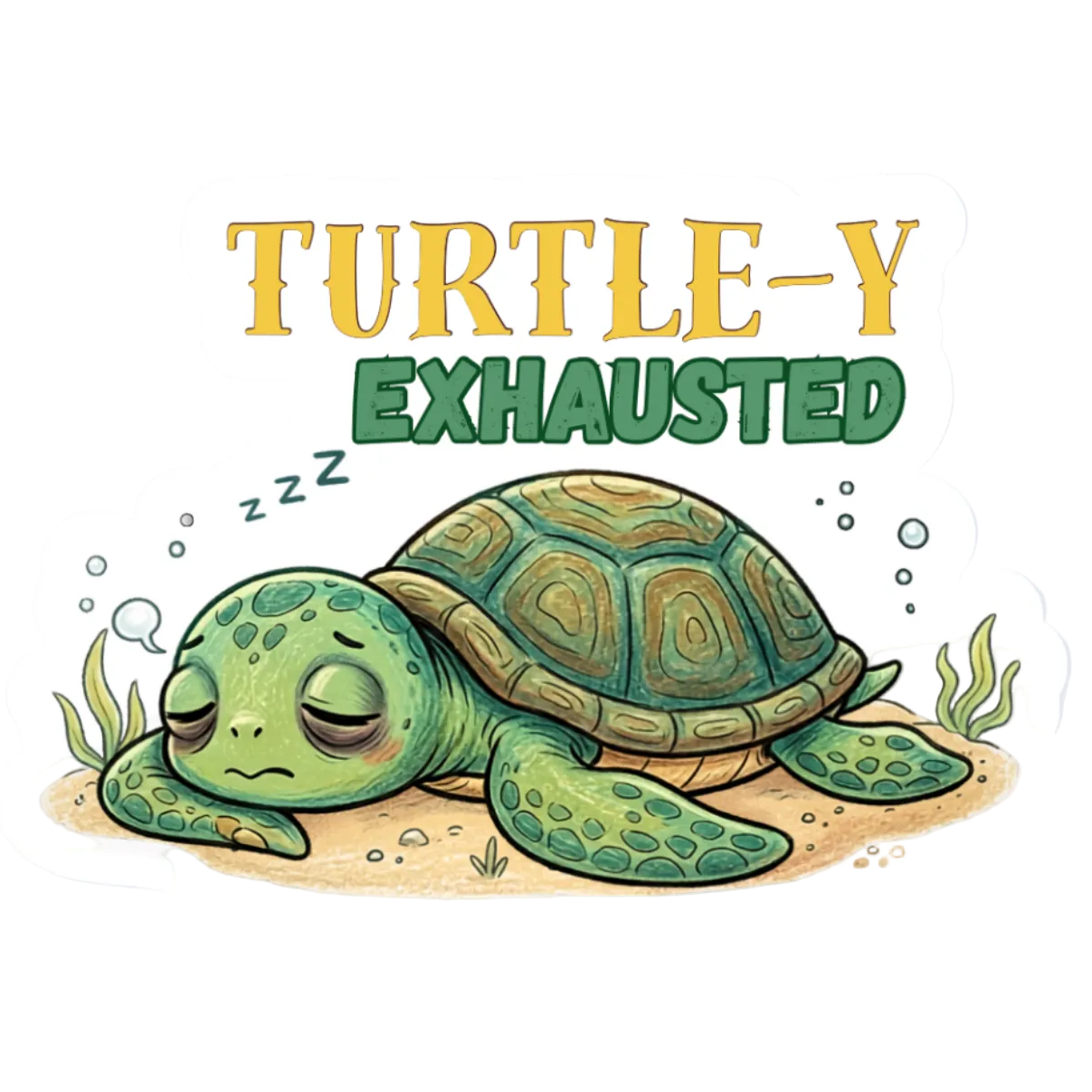 TURTLE-Y EXHAUSTED